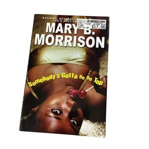 Somebody's Gotta Be On Top Mary B Morrison 2004 Paperback Book Urban Romance